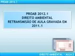 PROAB 2012.1 DIREITO AMBIENTAL RETRANSMISÃO DE AULA GRAVADA EM 2011.1 - slide 1