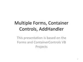 Multiple Forms, Container Controls, AddHandler