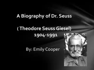 A Biography of Dr . Seuss ( Theodore Seuss Giesel ) 1904-1991