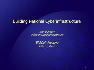 Building National Cyberinfrastructure Alan Blatecky Office of Cyberinfrastructure