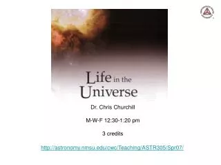 Dr. Chris Churchill M-W-F 12:30-1:20 pm 3 credits