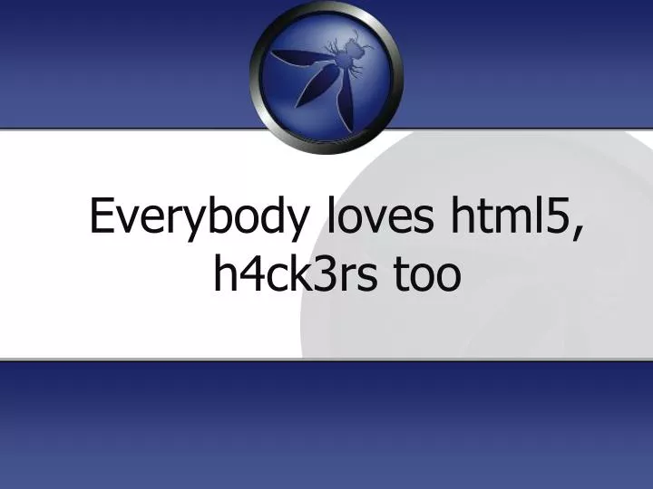 everybody loves html5 h4ck3rs too