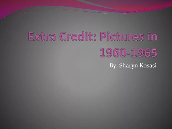 extra credit pictures in 1960 1965