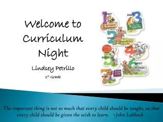 Welcome to Curriculum Night Lindsey Petrillo 1 st Grade