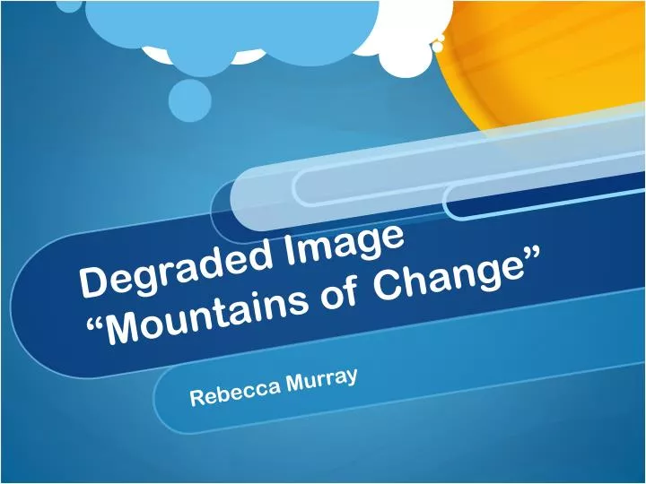 degraded image mountains of change