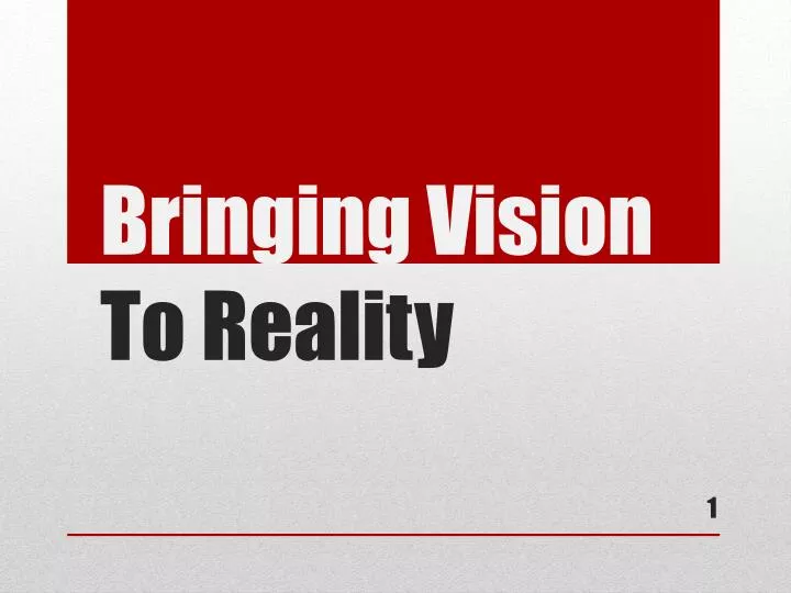 bringing vision to reality