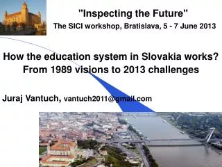 &quot;Inspecting the Future&quot; The SICI workshop , Bratislava, 5 - 7 June 2013