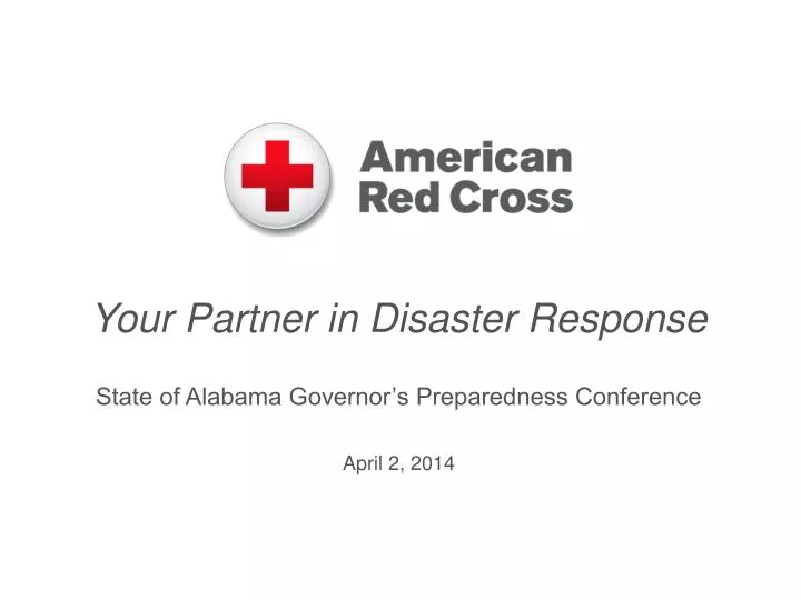 your partner in disaster response state of alabama governor s preparedness conference april 2 2014