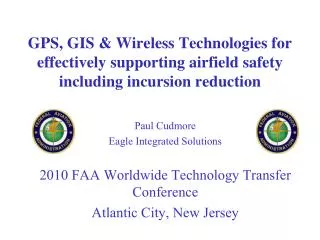 Paul Cudmore Eagle Integrated Solutions 2010 FAA Worldwide Technology Transfer Conference