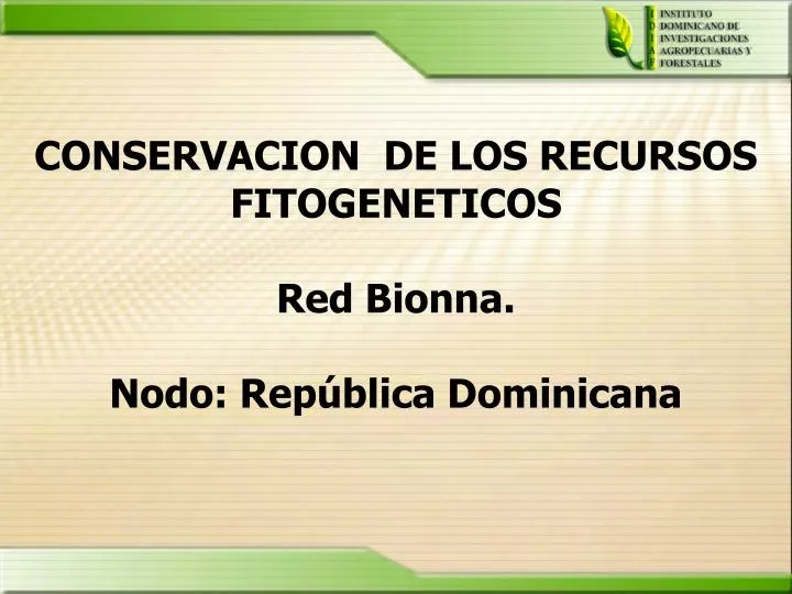 conservacion de los recursos fitogeneticos red bionna nodo rep blica dominicana