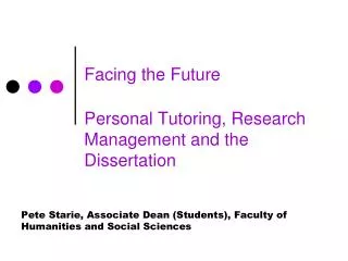 Facing the Future Personal Tutoring, Research Management and the Dissertation