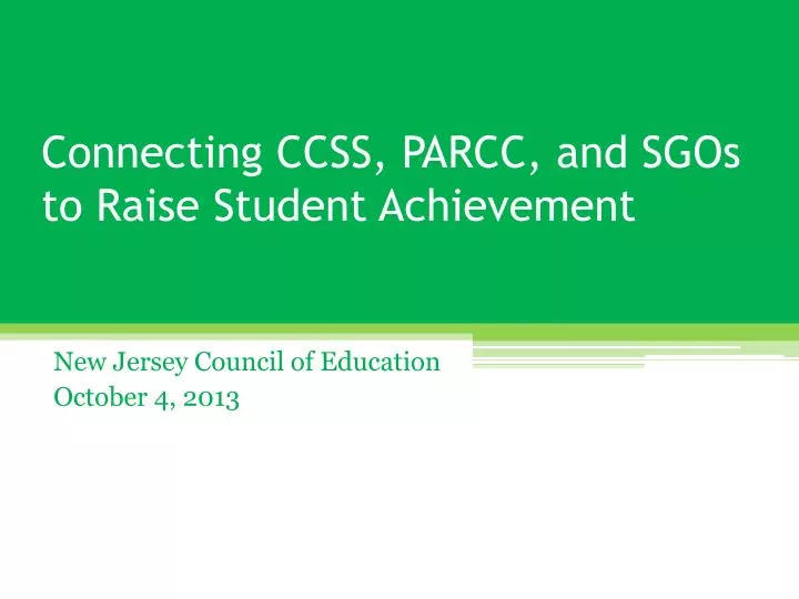 connecting ccss parcc and sgos to raise student achievement