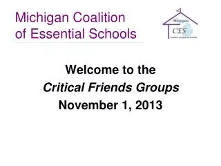 Welcome to the Critical Friends Groups November 1, 2013