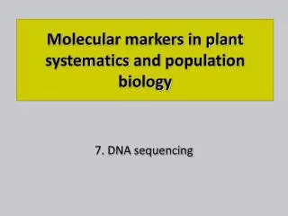 M ole c ul ar markers in plant systematics and population biology