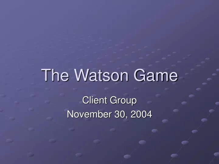 the watson game