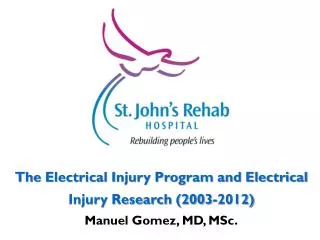 The Electrical Injury Program and Electrical Injury Research (2003-2012) Manuel Gomez, MD, MSc.