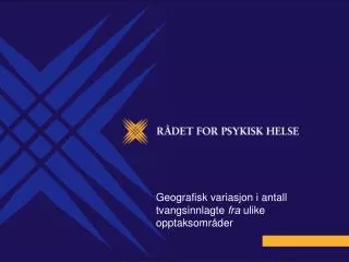 geografisk variasjon i antall tvangsinnlagte fra ulike opptaksomr der
