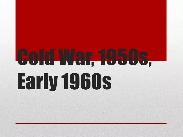 cold war 1950s early 1960s