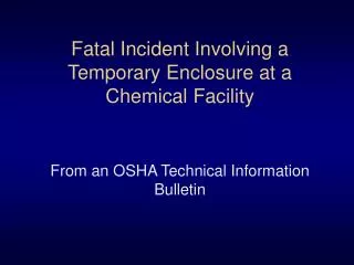 Fatal Incident Involving a Temporary Enclosure at a Chemical Facility