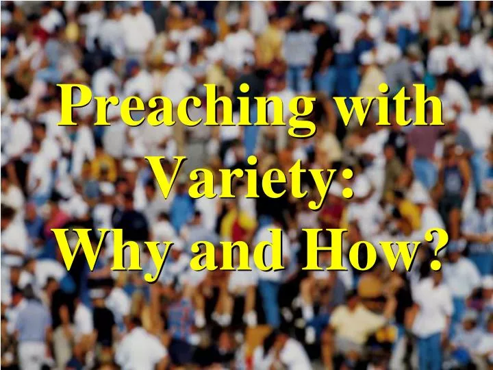preaching with variety why and how