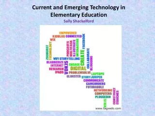 Current and Emerging Technology in Elementary Education Sally Shackelford