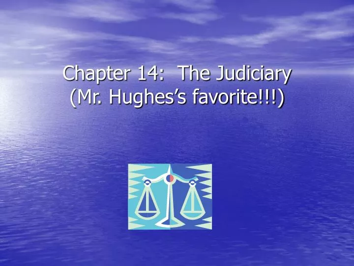 chapter 14 the judiciary mr hughes s favorite