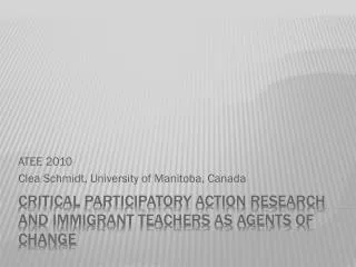Critical Participatory action research and immigrant teachers as agents of change