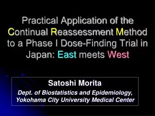 Satoshi Morita Dept. of Biostatistics and Epidemiology, Yokohama City University Medical Center