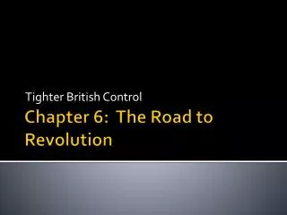 Chapter 6: The Road to Revolution