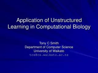 Application of Unstructured Learning in Computational Biology