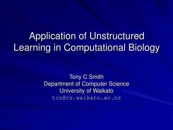 application of unstructured learning in computational biology