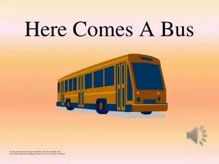 Here Comes A Bus