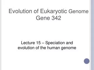 Evolution of Eukaryotic Genome Gene 342
