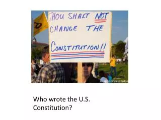 Who wrote the U.S. Constitution?