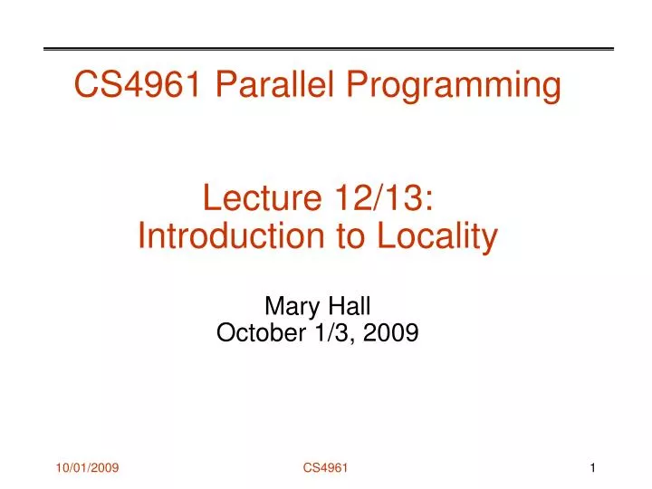 cs4961 parallel programming lecture 12 13 introduction to locality mary hall october 1 3 2009