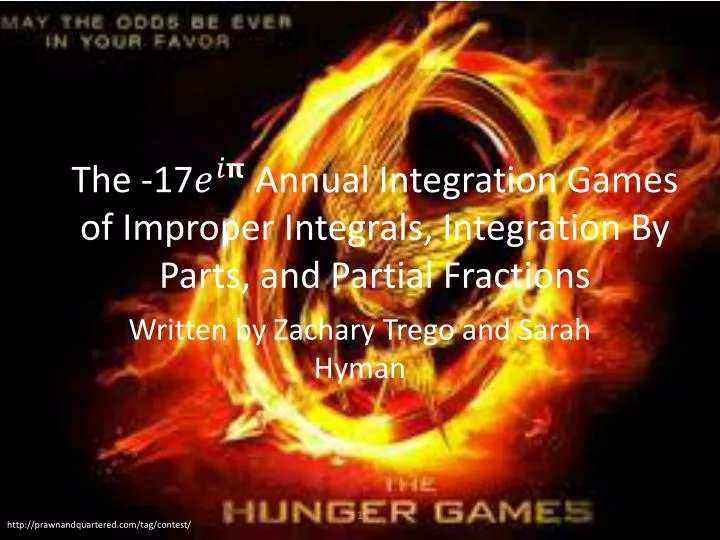 the 17 annual i ntegration g ames of improper integrals integration by parts and partial fractions