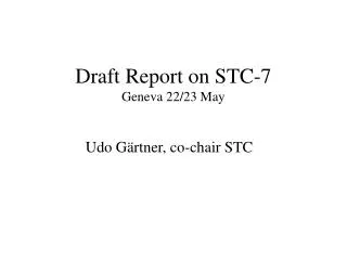 Draft Report on STC-7 Geneva 22/23 May