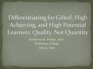 Differentiating for Gifted, High Achieving, and High Potential Learners: Quality, Not Quantity