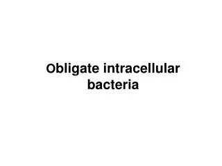 O bligate intracellular bacteria