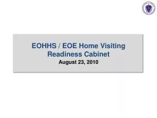 EOHHS / EOE Home Visiting Readiness Cabinet August 23, 2010