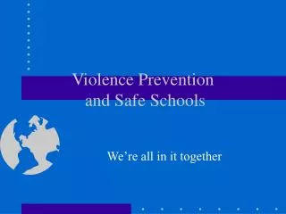 Violence Prevention and Safe Schools