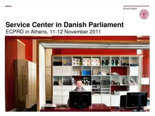 Service Center in Danish Parliament