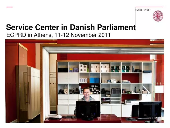 service center in danish parliament