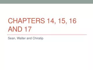 Chapters 14, 15, 16 and 17
