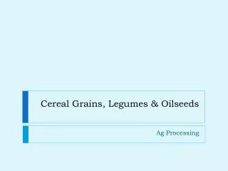 Cereal Grains, Legumes &amp; Oilseeds
