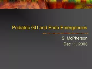 Pediatric GU and Endo Emergencies