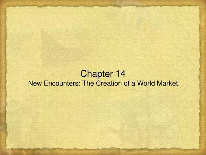 chapter 14 new encounters the creation of a world market