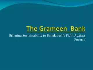 The Grameen Bank