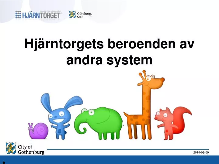 hj rntorgets beroenden av andra system