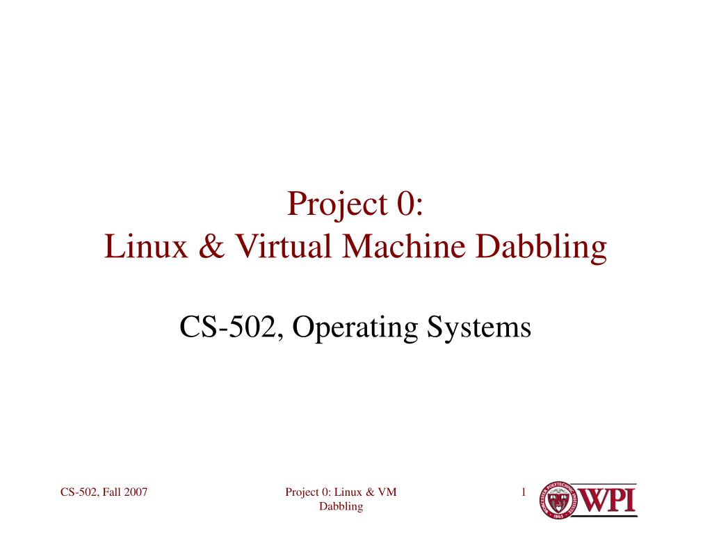PPT - Linux & Virtual Machine Dabbling Project for CS-502 Course ...